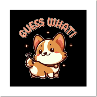 Guess What! Corgi Butt Funny Kawaii Dog Lover Posters and Art